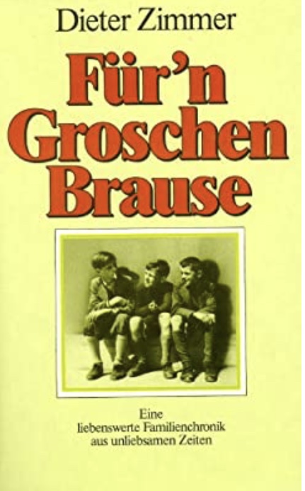 Dieter Zimmer:
                    Fr'n Groschen Brause