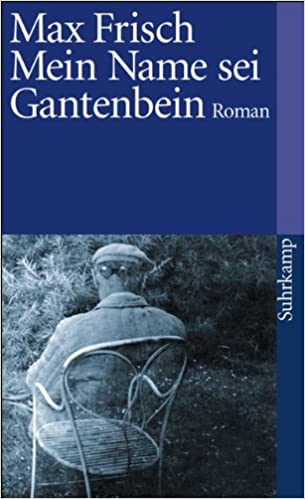 Max Frisch:
                    Mein Name sei Gantenbein