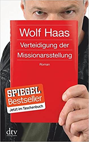 Wolf Haas: Die
                    Verteidigung der Missionarsstellung