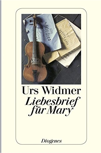 Urs Widmer:
                    Liebesbrief fr Mary