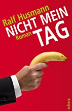 Ralf Husmann:
                  Nicht mein Tag