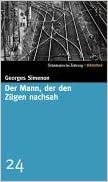 Georges Simenon:
                  Der Mann, der den Zgen nachsah