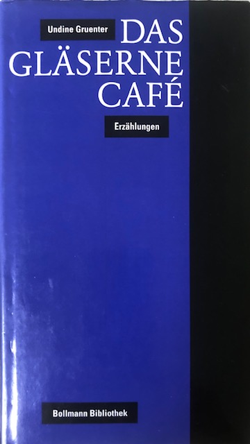 Undine Gruenter:
                  Das glserne Caf