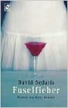 David Sedaris:
                  Fuselfieber