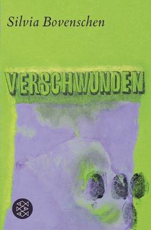 Silvia
                  Bovenschen: Verschwunden