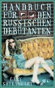 Gary Steyngart: Handbuch für den russischen Debütanten