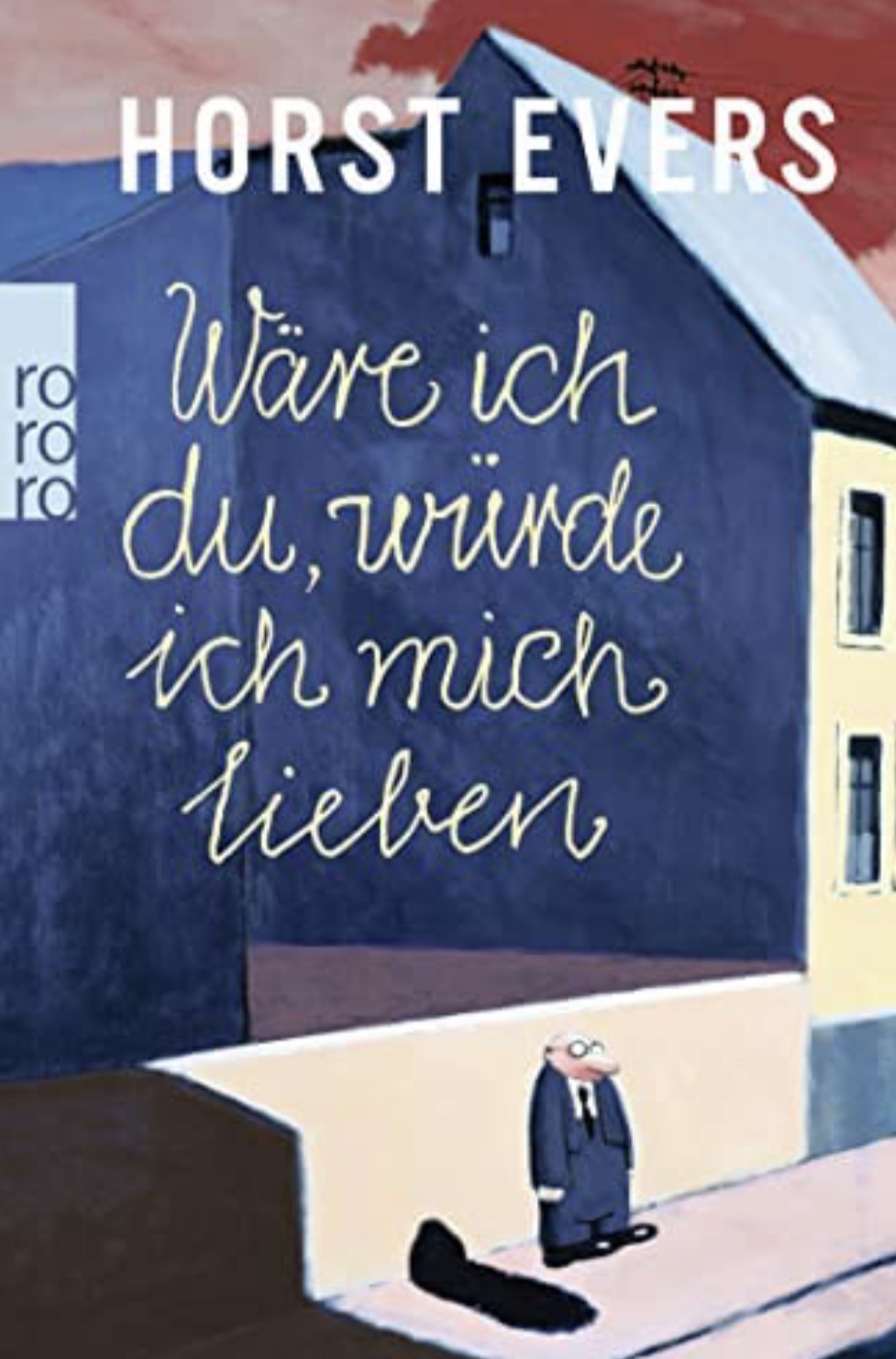 Horst Evers:
                  Wre ich du, wrde ich mich lieben