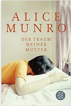 Alice Munro: Der
                  Traum meiner Mutter