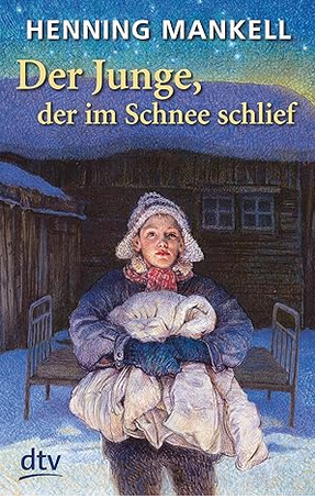 Henning Mankell:
                  Der Junge, der im Schnee schlief