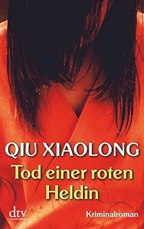 Qiu Xiaolong:
                  Tod einer roten Heldin