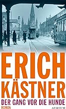 Erich Kstner:
                  Der Gang vor die Hunde