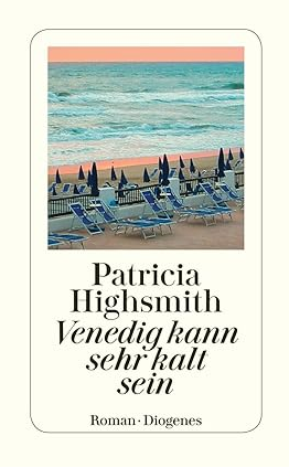 Patricia
                  Highsmith: Venedig kann sehr kalt sein