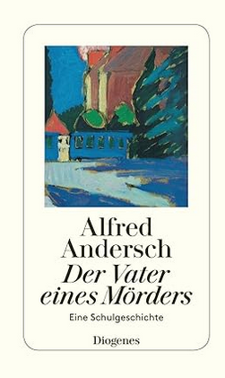 Alfred Andersch:
                  Der Vater eines Mrders