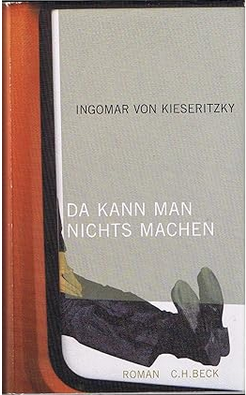 Ingomar v.
                  Kieseritzky: Da kann man nichts machen