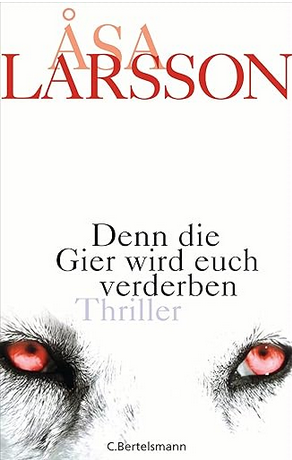 sa Larsson: Denn die Gier wird euch verderben