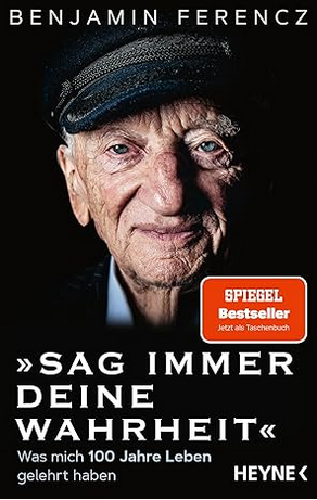 Benjamin Ferencz: Sag immer Deine Wahrheit
