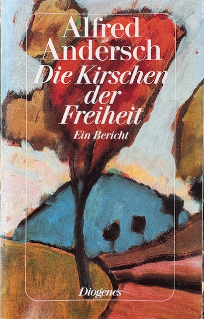 Alfred Andersch: Die Kirschen der Freiheit