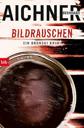 Bernhard Aichner: Bildrauschen