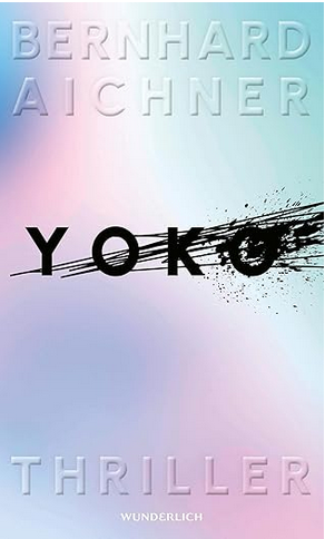 Bernhard Aichner: Yoko