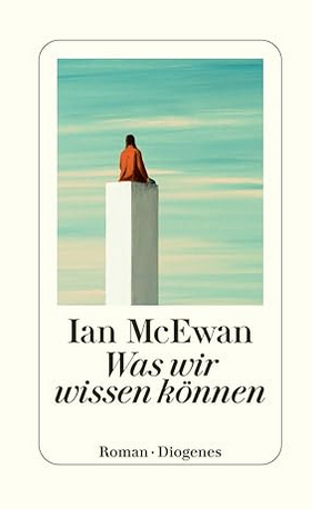 Ian McEwaN: Was wir wissen k�nnen