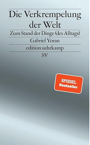 Gabriel Yoran: Die Verkrempelung der Welt