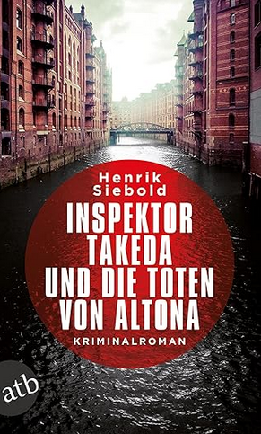 Henrik Siebold: Inspektor Takeda und die Toten von Altona