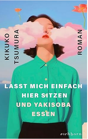 Kikoku Tsumura: Lasst mich einfach hier sitzen und Yakisoba essen