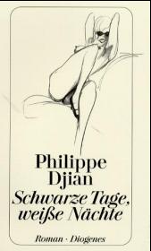 Philippe Djian:
                Schwarze Tage, weie Nchte