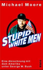 Michael Moore:
                Stupid White Man